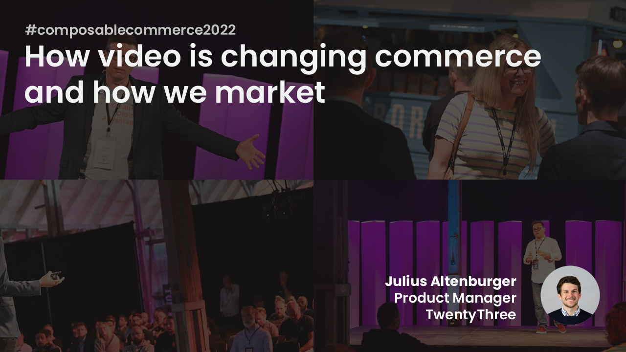 HOW VIDEO IS CHANGING COMMERCE AND HOW WE MARKET